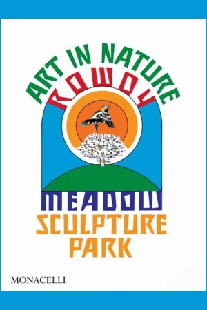Bestseller Art in Nature: Rowdy Meadow Sculpture Park