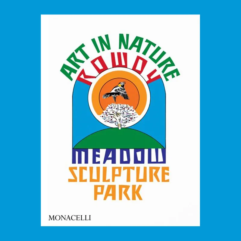 Bestseller Art in Nature: Rowdy Meadow Sculpture Park