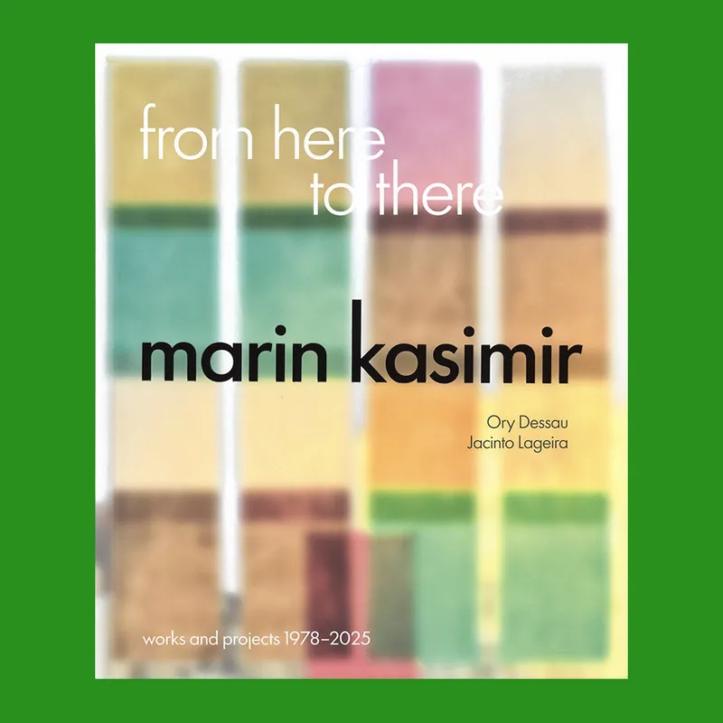 Hete Deal Marin Kasimir: From Here to There, Works and Projects 1978-2025