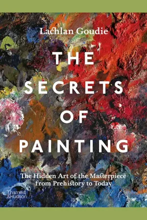 The Secrets of Painting: The Hidden Art of the Masterpiece from Prehistory to Today Goedkoop