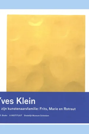 Yves Klein en zijn kunstenaarsfamilie: Frits, Marie en Rotraut Exclusieve Aanbieding