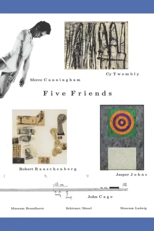 Five Friends:  Cy Twombly, Merce Cunningham, Robert Rauschenberg, Jasper Johns, John Cage Nu Kopen
