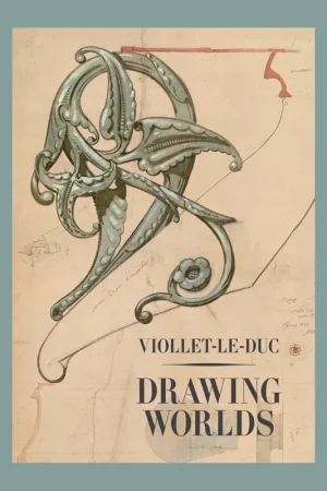 Viollet-Le-Duc: Drawing Worlds Op = Op