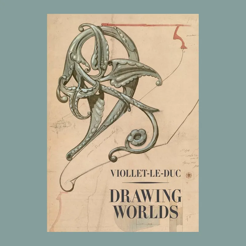 Viollet-Le-Duc: Drawing Worlds Op = Op