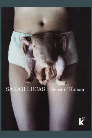 Superprijs Sarah Lucas: Sense of Human (Kunsthalle Mannheim)