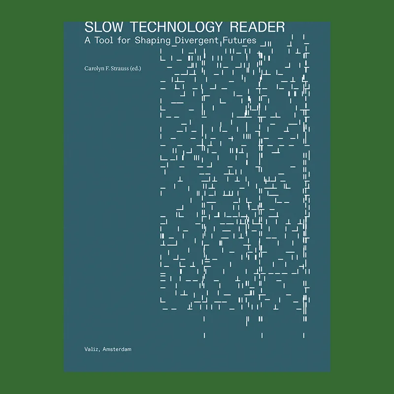 Gecertificeerd Slow Technology Reader: A Tool for Shaping Divergent Futures