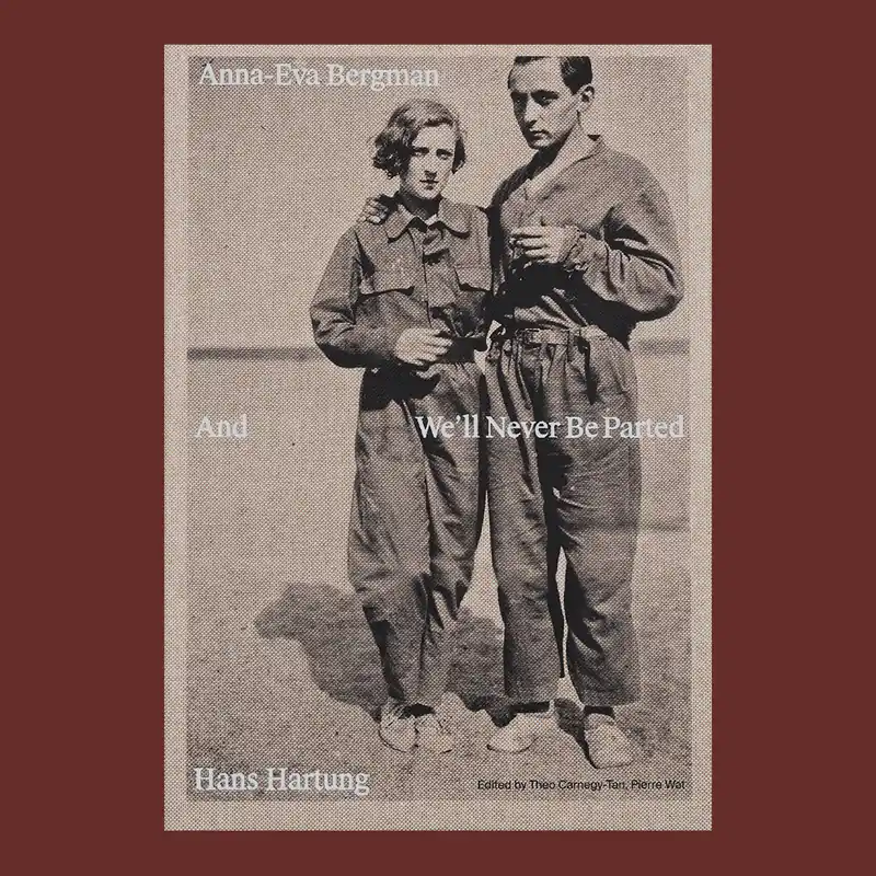 Lage Kosten Anna-Eva Bergman and Hans Hartung: And We'll Never Be Parted