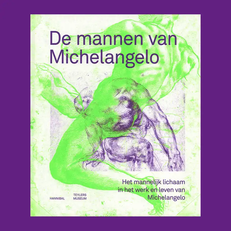 De mannen van Michelangelo: Het mannelijk lichaam in het werk en leven van Michelangelo (Teylers Museum) Koopje