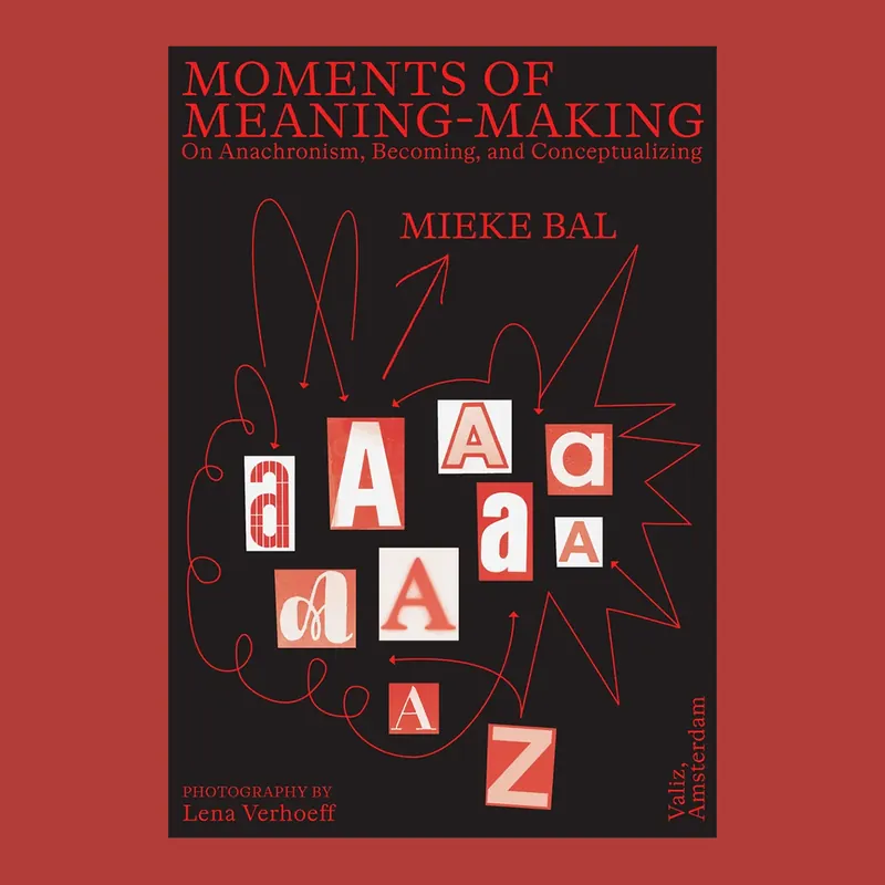 Mieke Bal: Moments of Meaning-making. On Anachronism, Becoming, and Conceptualizing Actieprijs