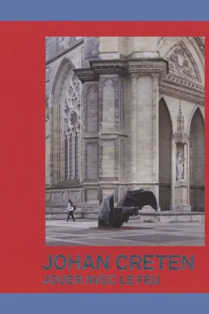Aanbieding Johan Creten: Jouer avec le feu