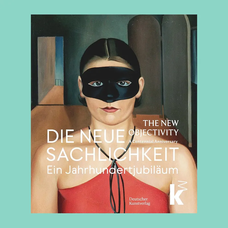 Laatste Versie The New Objectivity / Die Neue Sachlichkeit: A Centennial Anniversary