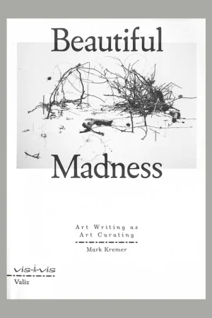 Beautiful Madness: Art Writing as Art Curating Gereduceerde Prijs