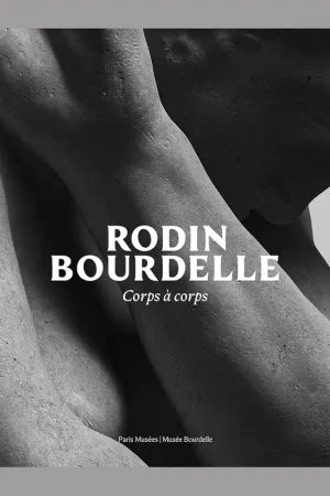 Speciale Aanbieding Rodin – Bourdelle: Corps à corps (Musée Bourdelle)