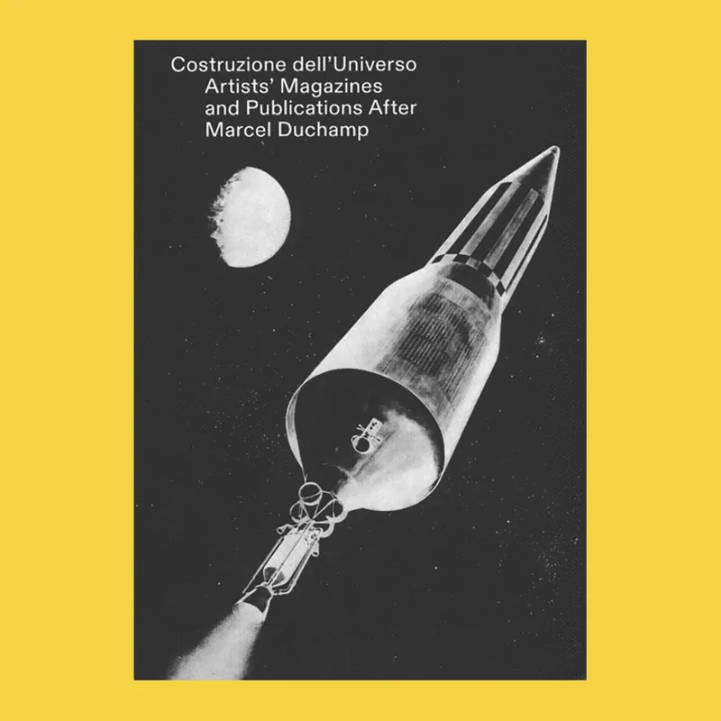 Betaalbaar Construction of the Universe: Artists' Magazines and Publications After Marcel Duchamp