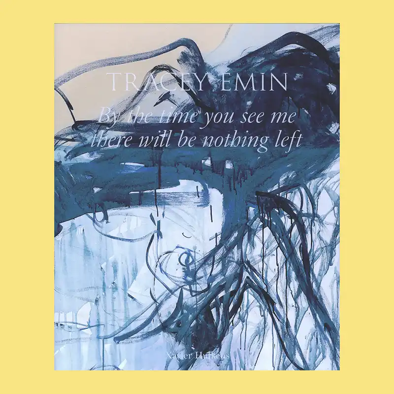 Tracey Emin: By the time you see me there will be nothing left Korting