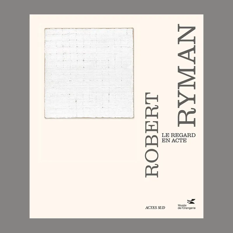 Bestel Nu Robert Ryman: Le regard en acte (Musée de l'Orangerie)