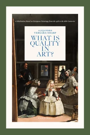 Alleen Vandaag What is Quality in Art? A Meditation Based on European Paintings from the 15th to the 18th Century