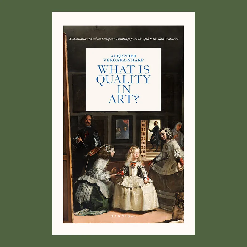 Alleen Vandaag What is Quality in Art? A Meditation Based on European Paintings from the 15th to the 18th Century