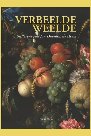 Verbeelde weelde: Stillevens van Jan Davidsz. de Heem (Snijders Rockox Huis) Shop Nu