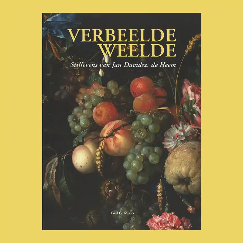 Verbeelde weelde: Stillevens van Jan Davidsz. de Heem (Snijders Rockox Huis) Shop Nu