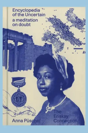 Anna Püschel: Encyclopedia of the Uncertain, A Meditation on Doubt Op = Op