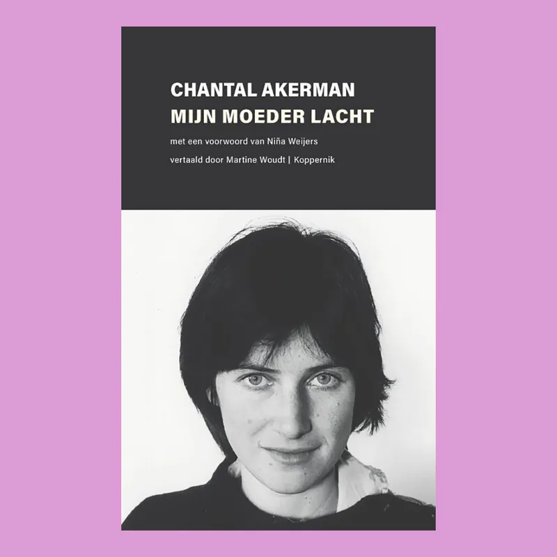 Favoriet Chantal Akerman: Mijn moeder lacht