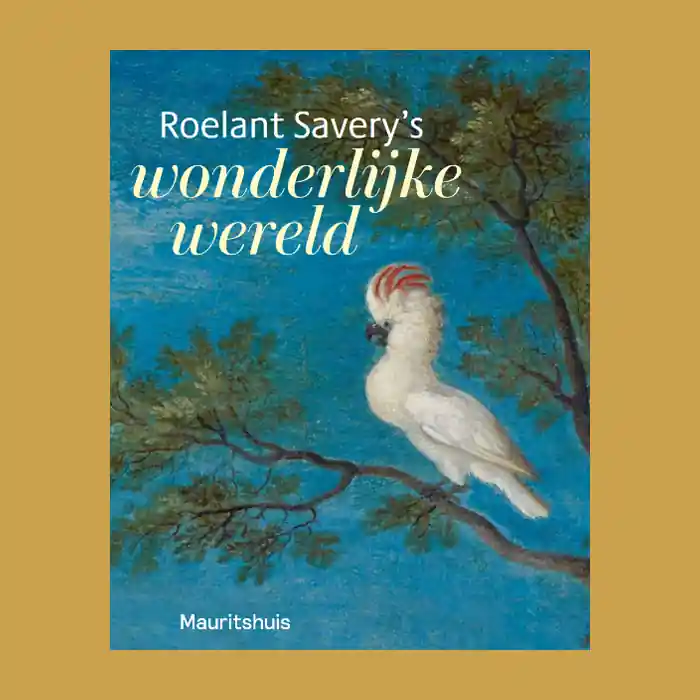 Direct Beschikbaar Roelant Savery's wonderlijke wereld (Mauritshuis)