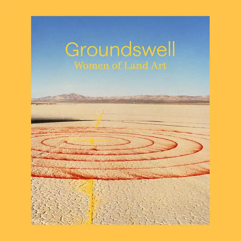 Groundswell: Women of Land Art Beperkte Voorraad