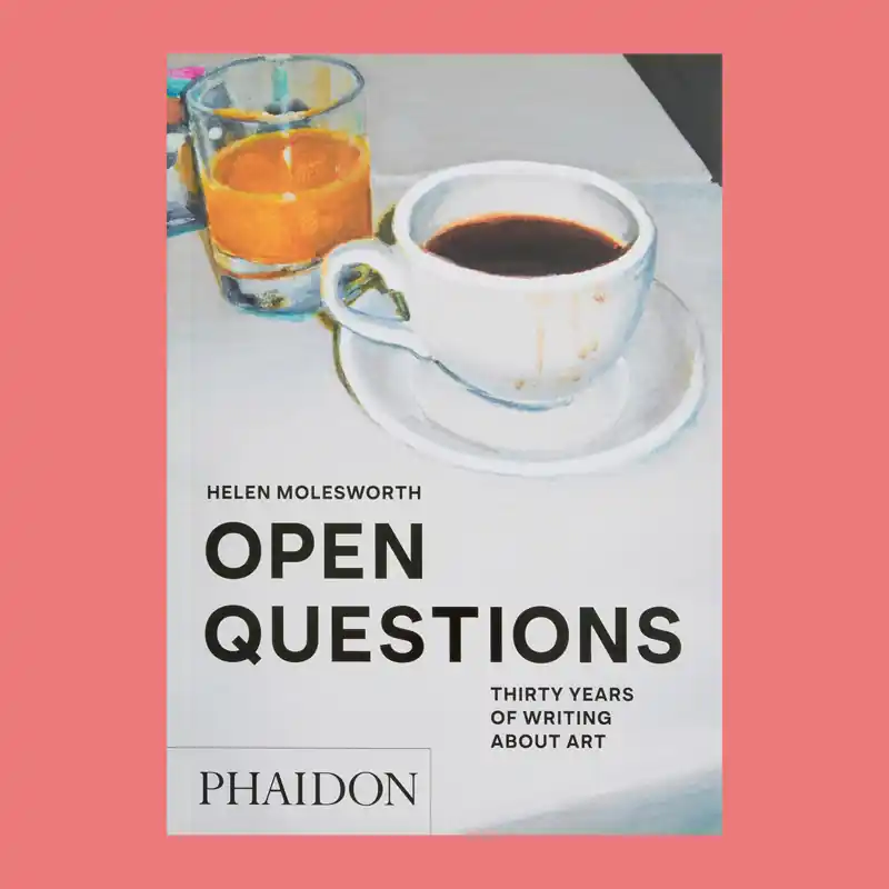 Helen Molesworth: Open Questions – Thirty Years of Writing about Art Koopje
