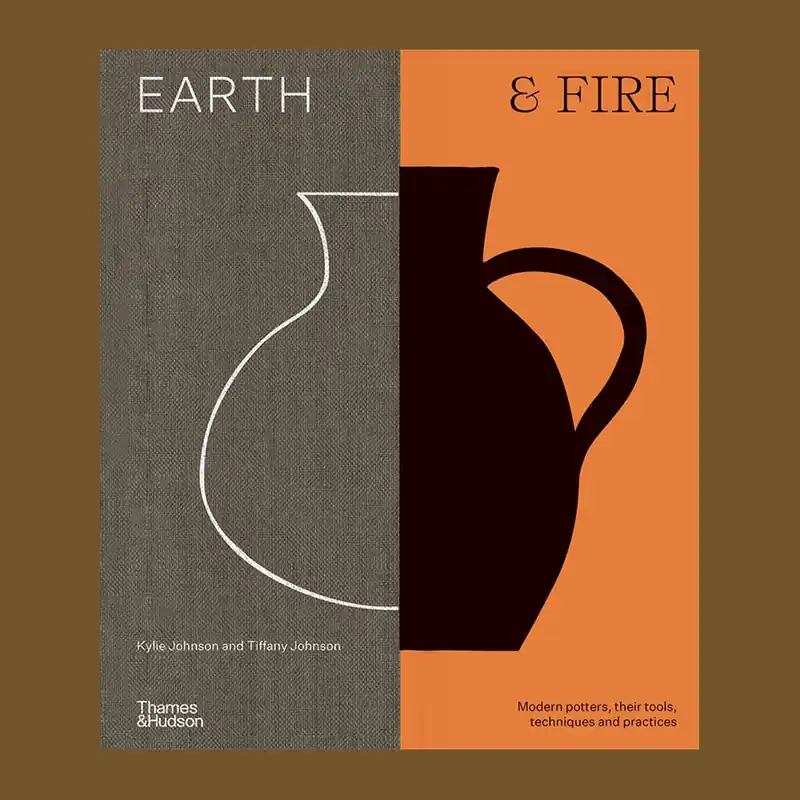 Hete Deal Earth & Fire: Modern Potters, Their Tools, Techniques and Practice