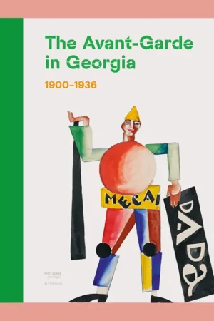 The Avant-Garde in Georgia 1900-1936 (Europalia Georgia) Speciale Aanbieding