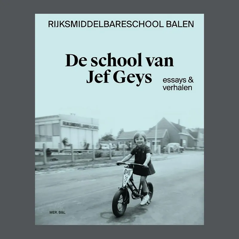 De school van Jef Geys, Rijksmiddelbareschool Balen: Essays & verhalen Gratis Retour