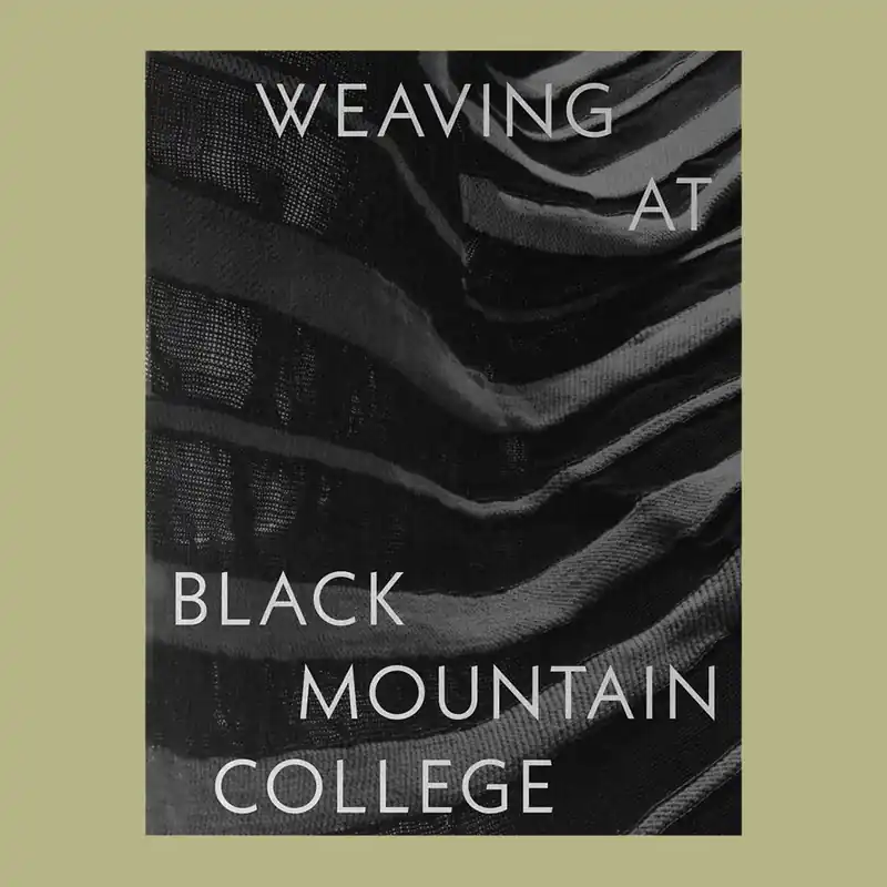 Fabrieksprijs Weaving at Black Mountain College: Anni Albers, Trude Guermonprez, and Their Students