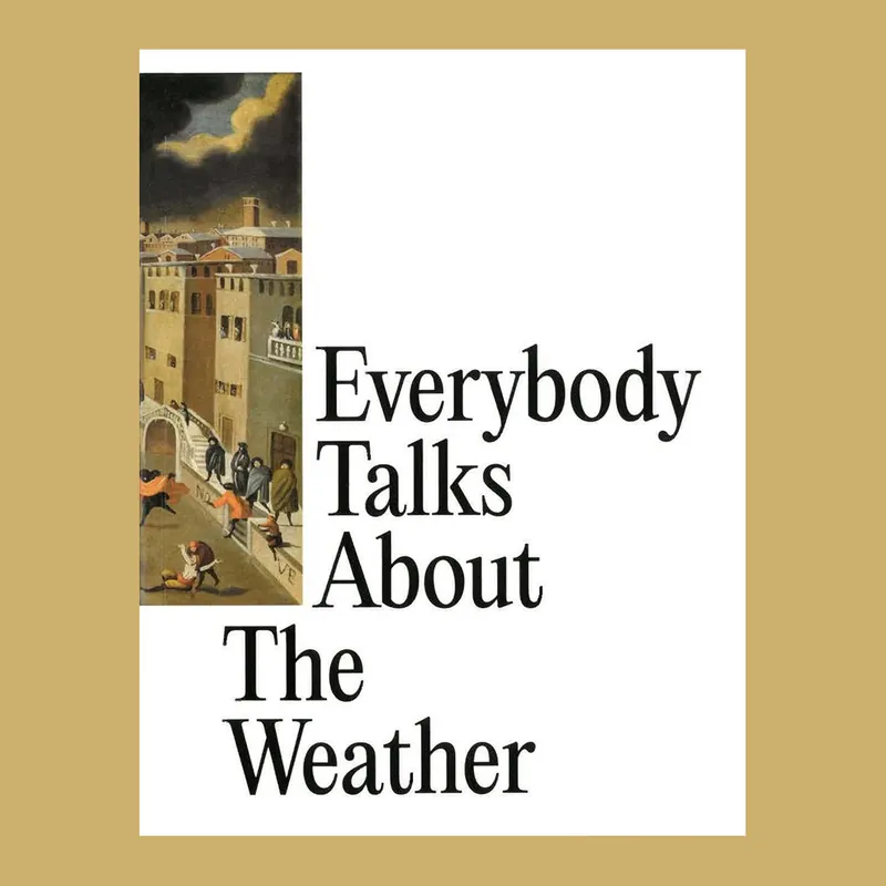 Everybody Talks About the Weather (Fondazione Prada) Laatste Kans