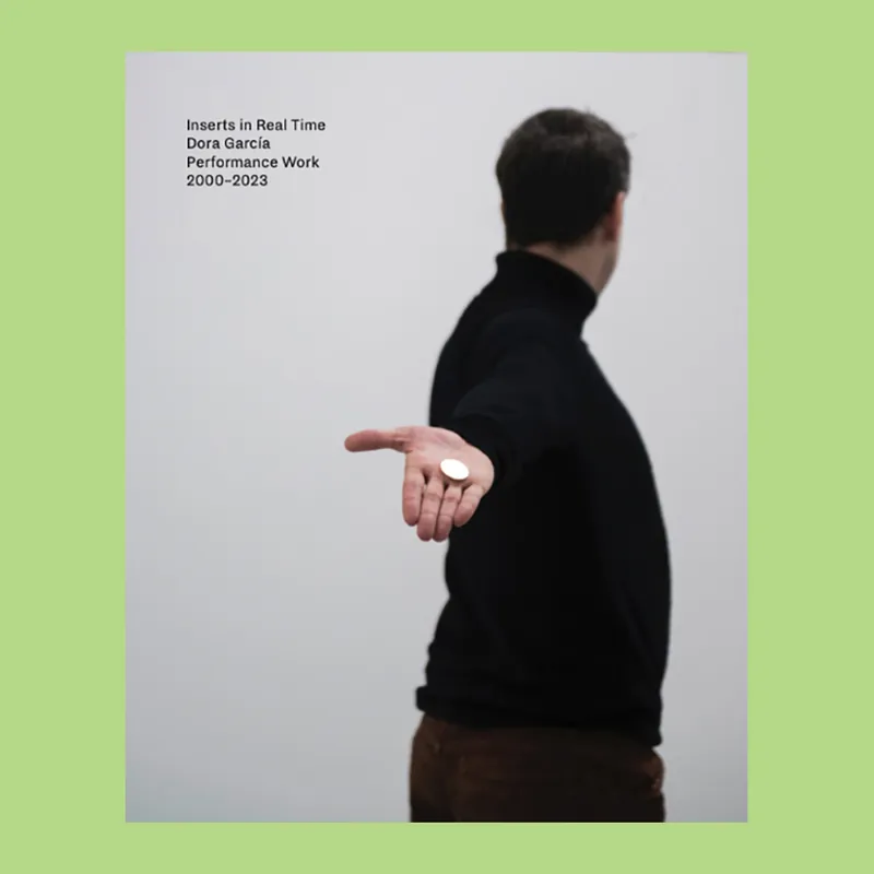 Dora Garcia: Inserts in Real Time – Performance Work 2000-2023 Seizoensaanbieding