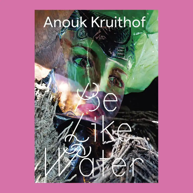 Anouk Kruithof: Be Like Water Betaalbaar