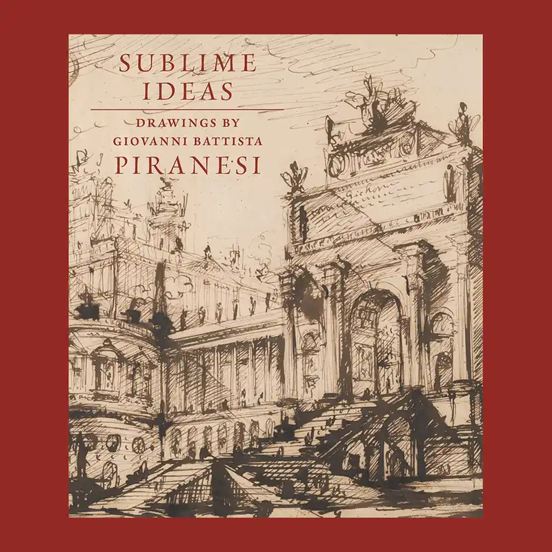 Nu Kopen Sublime Ideas: Drawings by Giovanni Battista Piranesi