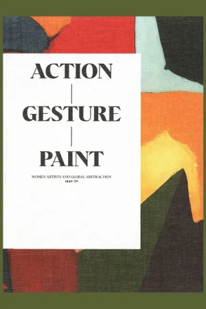 Action, Gesture, Paint: Women Artists and Global Abstraction 1940-1970 (Whitechapel) Favoriet