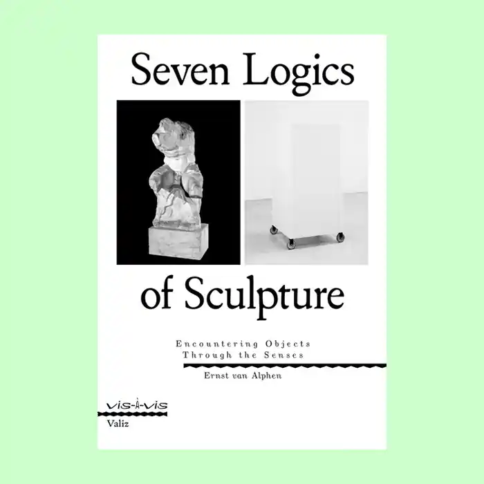 Seven Logics of Sculpture: Encountering Objects Through the Senses Rechtstreeks Van De Fabrikant