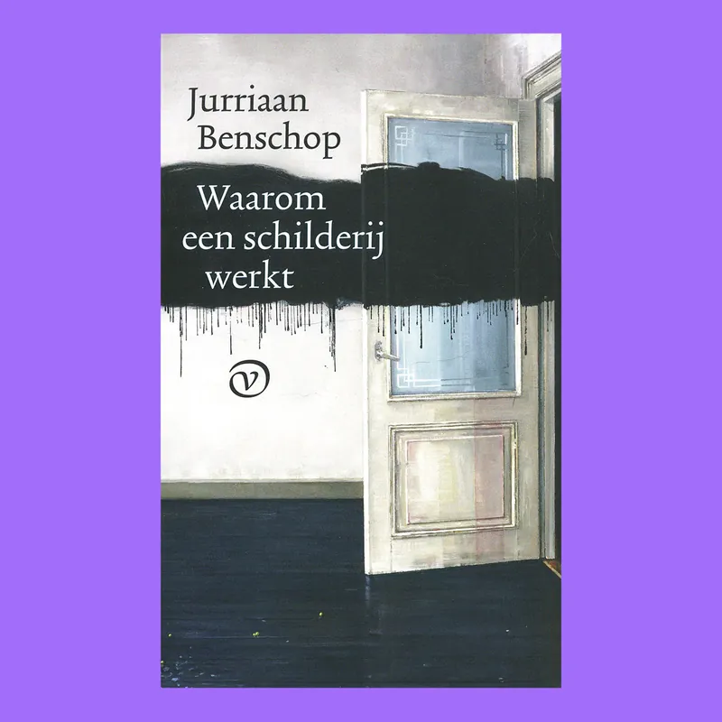 Jurriaan Benschop: Waarom een schilderij werkt Betaalbaar