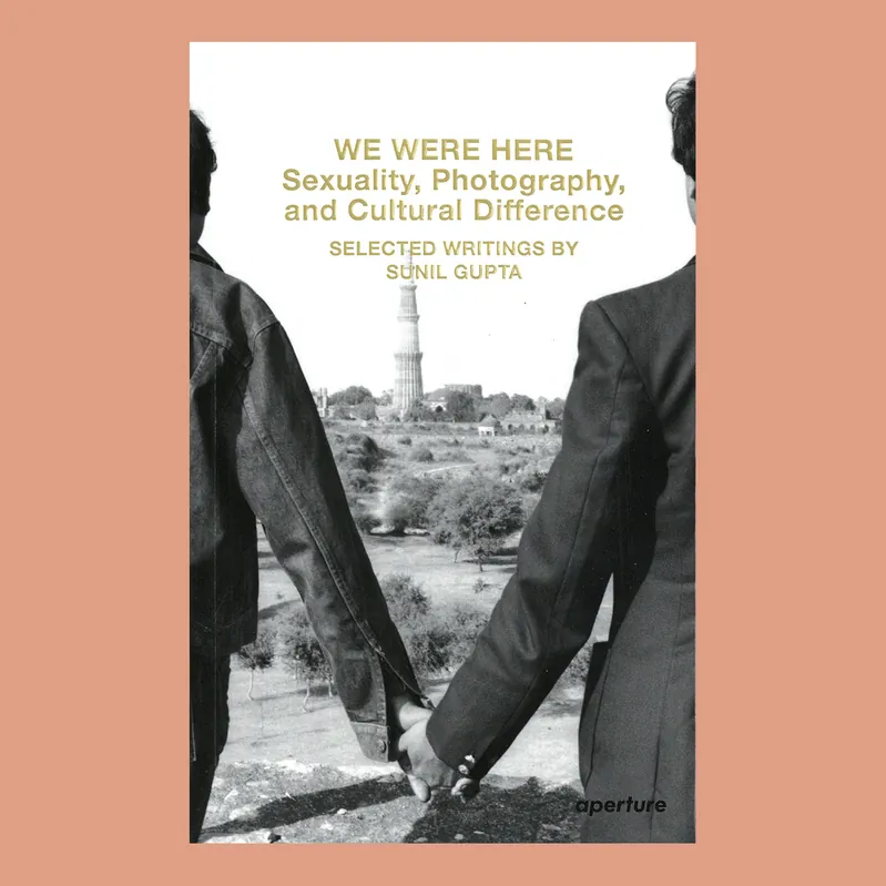 Shop Nu We Were Here: Sexuality, Photography, and Cultural Difference – Selected Writings by Sunil Gupta