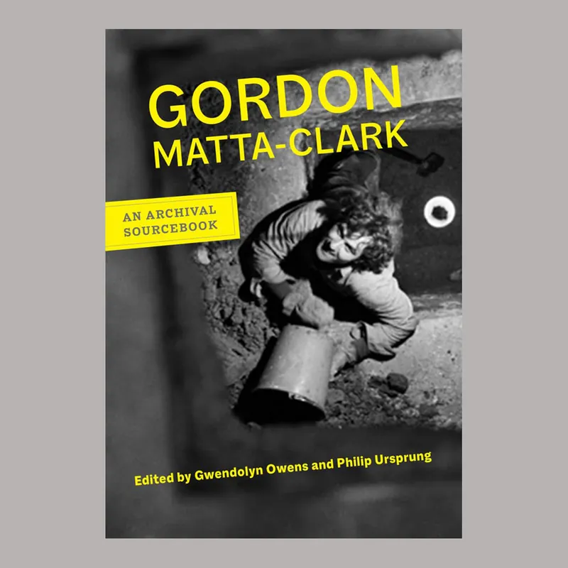 Gordon Matta-Clark: An Archival Sourcebook Voordeelprijs