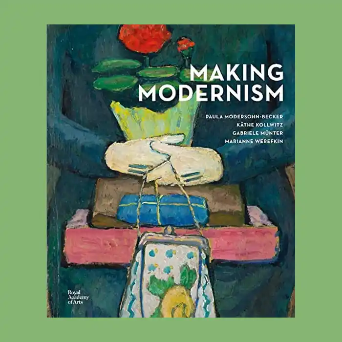 Gratis Verzending Making Modernism: Modersohn-Becker, Kollwitz, Münter, Werefkin (Royal Academy of Arts)