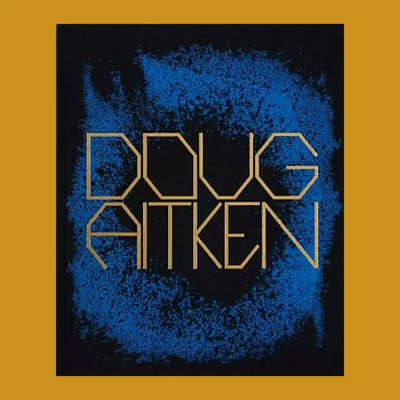 Direct Verzonden Doug Aitken: Works 1992-2022
