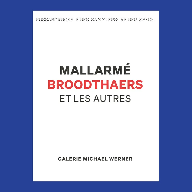 Hoge Kwaliteit Mallarmé, Broodthaers et les autres: Footprints of a Collector – Reiner Speck