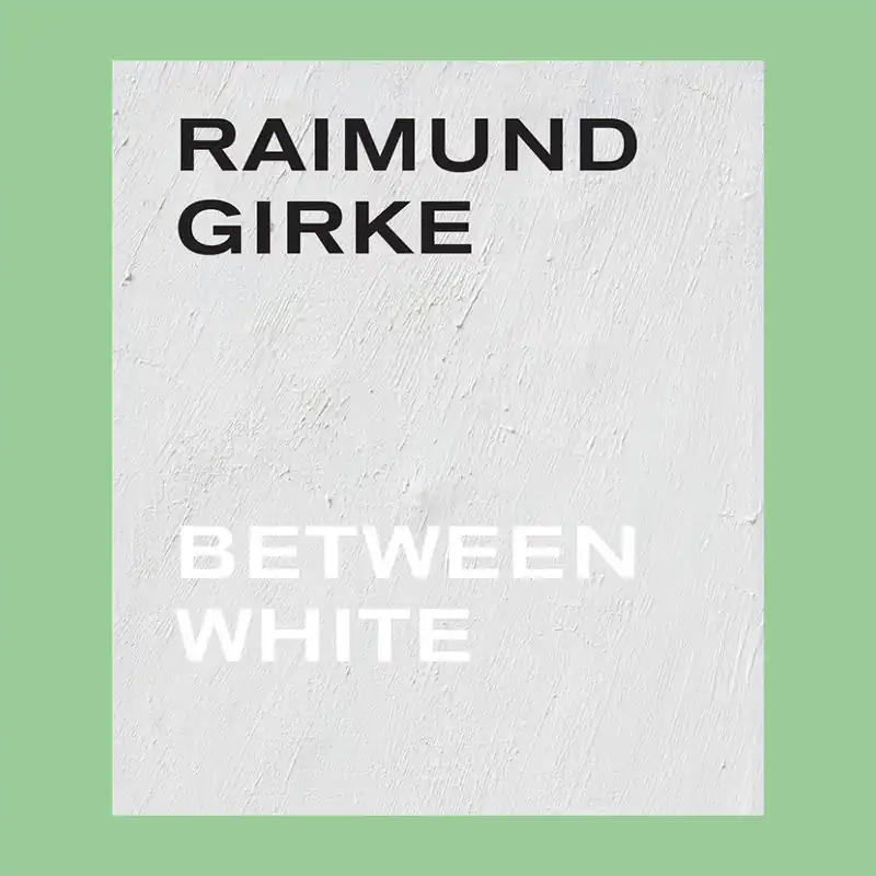 Raimund Girke: Between White Direct Beschikbaar