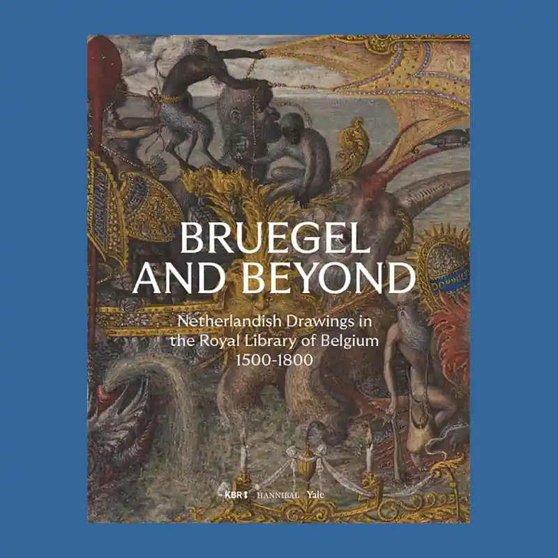 Brueghel and Beyond: Netherlandish Drawings in the Royal Library of Belgium 1500-1800 Op = Op