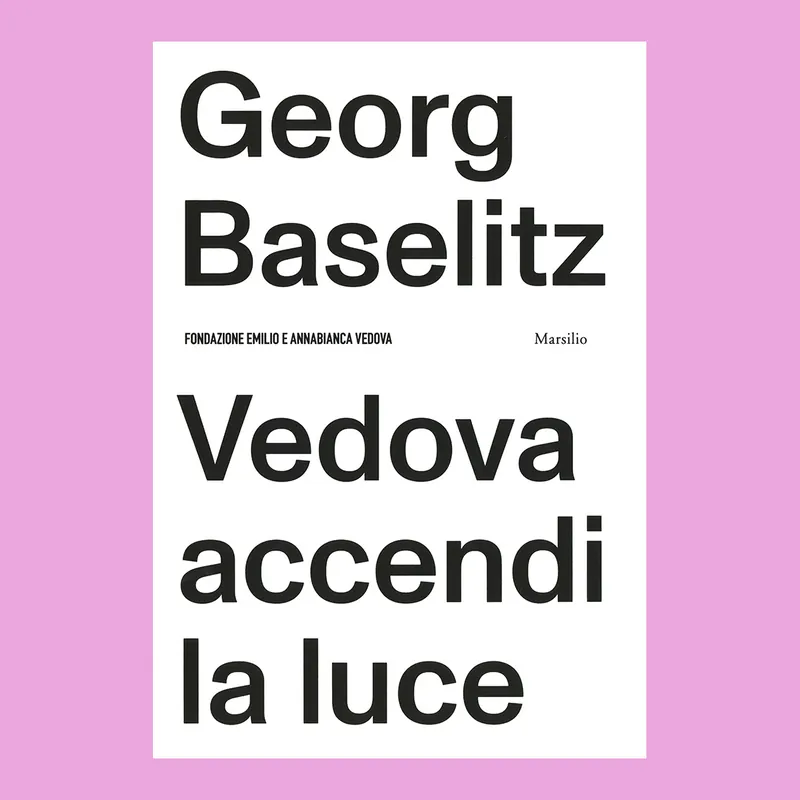 Weekendaanbieding Georg Baselitz / Vedova: Accendi la luce