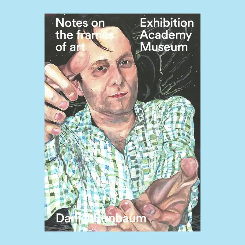 Lage Prijs Daniel Birnbaum: Notes on the Frame of Art: Exhibition, Academy, Museum