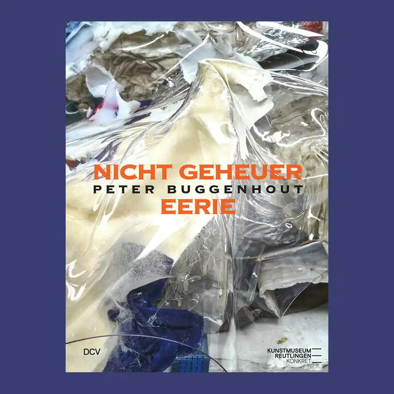 Hete Deal Peter Buggenhout: Nicht Geheuer Eerie (Kunstmuseum Reutlingen)